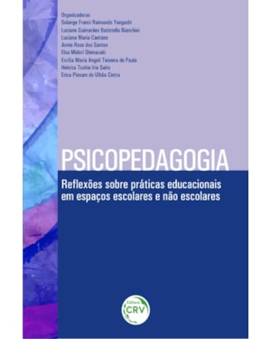 PSICOPEDAGOGIA: REFLEXÕES SOBRE PRÁTICAS EDUCACIONAIS EM ESPAÇOS ESCOLARES E NÃO ESCOLARES