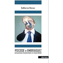 PSICOSE E EMBRIAGUEZ - PSICOPATOLOGIA FENOMENOLÓGICA DA TEMPORALIDADE
