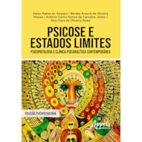 PSICOSE E ESTADOS LIMITES: PSICOPATOLOGIA E CLÍNICA PSICANALÍTICA CONTEMPORÂNEA