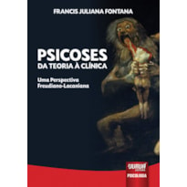 PSICOSES - DA TEORIA À CLÍNICA - UMA PERSPECTIVA FREUDIANO-LACANIANA