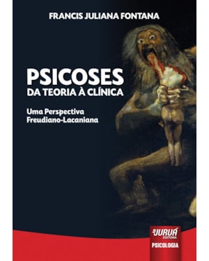 PSICOSES - DA TEORIA À CLÍNICA - UMA PERSPECTIVA FREUDIANO-LACANIANA