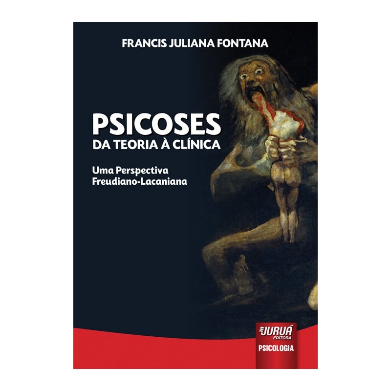 PSICOSES - DA TEORIA À CLÍNICA - UMA PERSPECTIVA FREUDIANO-LACANIANA
