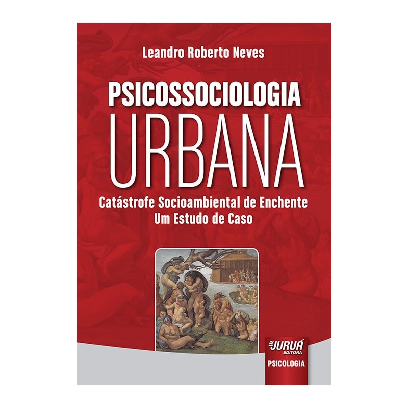 PSICOSSOCIOLOGIA URBANA - CATÁSTROFE SOCIOAMBIENTAL DE ENCHENTE - UM ESTUDO DE CASO