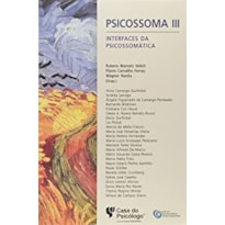 PSICOSSOMA III - INTERFACES DA PSICOSSOMATICA - 1ª PSICOSSOMA III - INTERFACES DA PSICOSSOMATICA - 1ª
