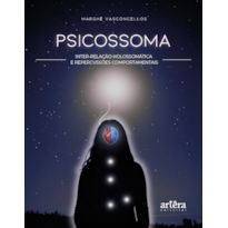 PSICOSSOMA: INTER-RELAÇÃO HOLOSSOMÁTICA E REPERCUSSÕES COMPORTAMENTAIS
