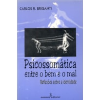 PSICOSSOMÁTICA ENTRE O BEM E O MAL: REFLEXÕES SOBRE A IDENTIDADE