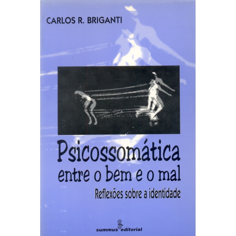 PSICOSSOMÁTICA ENTRE O BEM E O MAL: REFLEXÕES SOBRE A IDENTIDADE