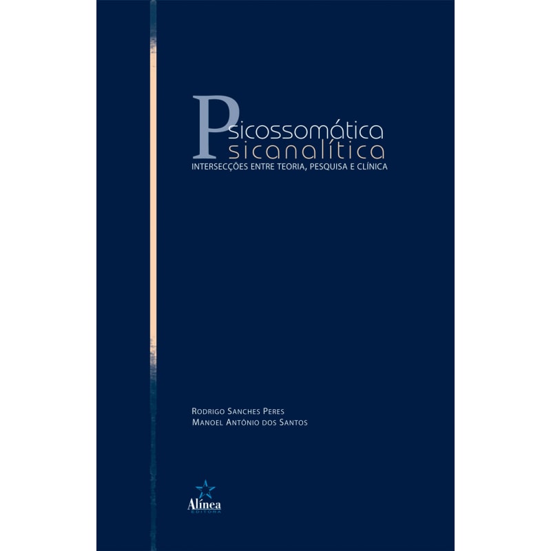 PSICOSSOMATICA PSICANALITICA - INTERSECCOES ENTRE TEORIA, PESQUISA E CLINIC - 1ª