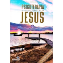 PSICOTERAPIA À LUZ DO EVANGELHO DE JESUS - NOVA EDIÇÃO