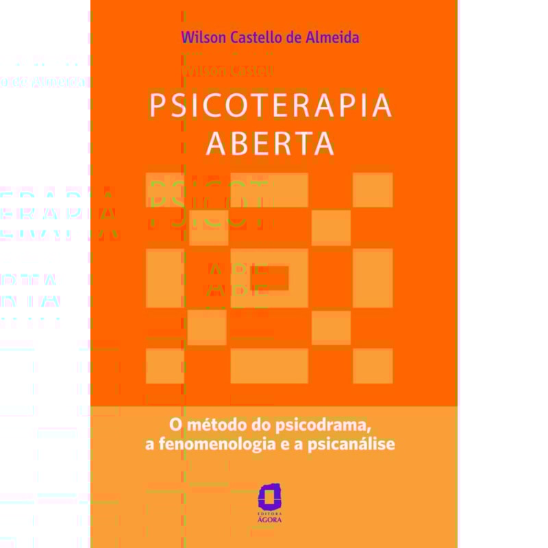 PSICOTERAPIA ABERTA: O MÉTODO DO PSICODRAMA, A FENOMENOLOGIA E A PSICANÁLISE