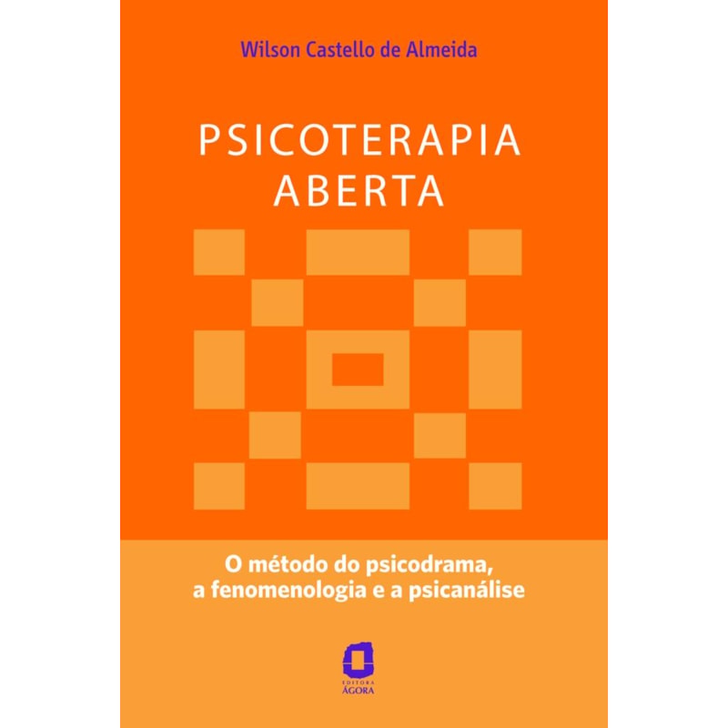 PSICOTERAPIA ABERTA: O MÉTODO DO PSICODRAMA, A FENOMENOLOGIA E A PSICANÁLISE