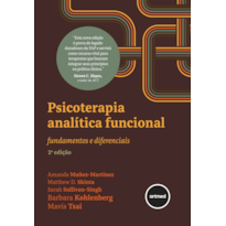PSICOTERAPIA ANALÍTICA FUNCIONAL 2ED.: FUNDAMENTOS E DIFERENCIAIS