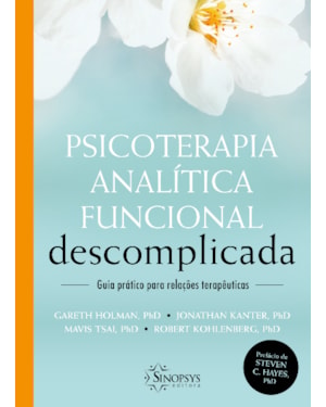 Psicoterapia analítica funcional descomplicada: guia prático para relações terapêuticas