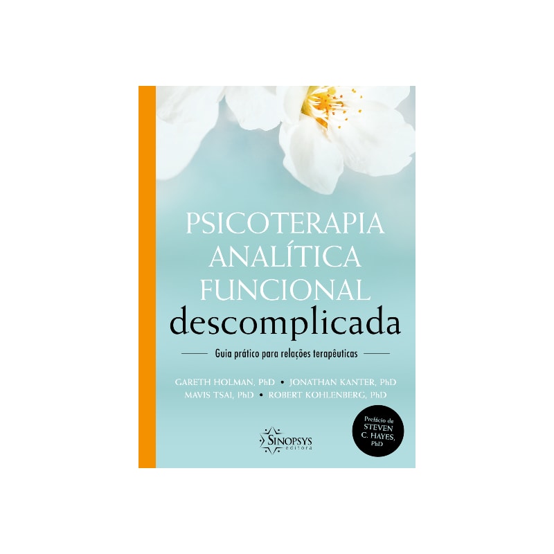 Psicoterapia analítica funcional descomplicada: guia prático para relações terapêuticas