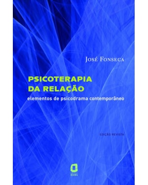 PSICOTERAPIA DA RELAÇÃO: ELEMENTOS DE PSICODRAMA CONTEMPORÂNEO