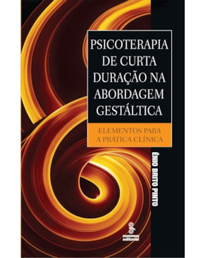 PSICOTERAPIA DE CURTA DURAÇÃO NA ABORDAGEM GESTÁLTICA: ELEMENTOS PARA A PRÁTICA CLÍNICA