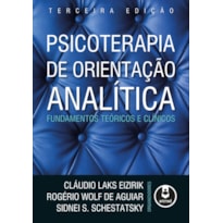 PSICOTERAPIA DE ORIENTAÇÃO ANALÍTICA: FUNDAMENTOS TEÓRICOS E CLÍNICOS