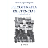 PSICOTERAPIA EXISTENCIAL - NOÇÕES BÁSICAS