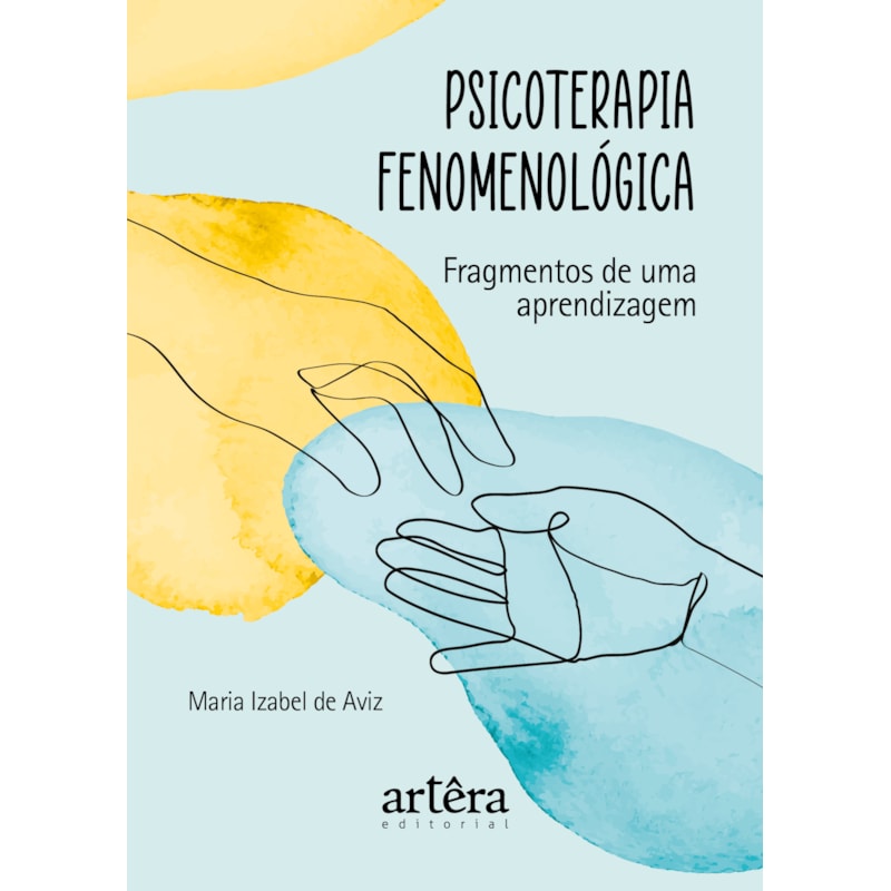 PSICOTERAPIA FENOMENOLÓGICA: FRAGMENTOS DE UMA APRENDIZAGEM
