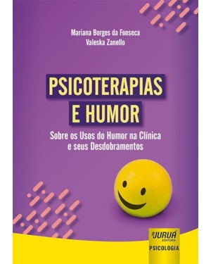 PSICOTERAPIAS E HUMOR - SOBRE OS USOS DO HUMOR NA CLÍNICA E SEUS DESDOBRAMENTOS