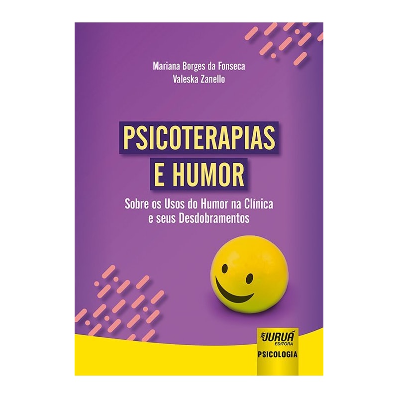 PSICOTERAPIAS E HUMOR - SOBRE OS USOS DO HUMOR NA CLÍNICA E SEUS DESDOBRAMENTOS
