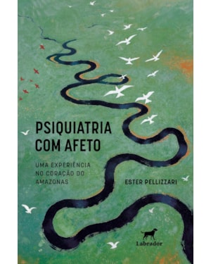PSIQUIATRIA COM AFETO: UMA EXPERIÊNCIA NO CORAÇÃO DO AMAZONAS