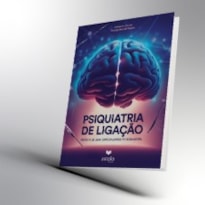 PSIQUIATRIA DA LIGAÇÃO: PRÁTICA DE UMA ESPECIALIDADE INTEGRADORA