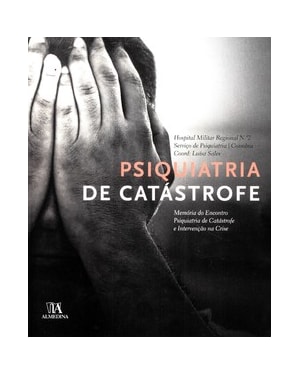 Psiquiatria de catástrofe: memória do encontro psiquiatria de catástrofe e intervenção na crise