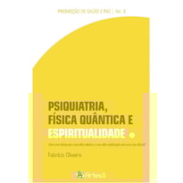 PSIQUIATRIA, FÍSICA QUÂNTICA E ESPIRITUALIDADE
