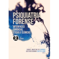PSIQUIATRIA FORENSE: INTERFACES JURÍDICAS, ÉTICAS E CLÍNICAS