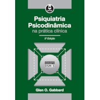 PSIQUIATRIA PSICODINÂMICA NA PRÁTICA CLÍNICA