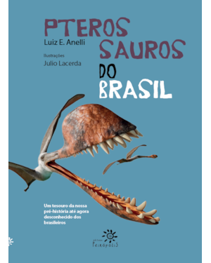 PTEROSSAUROS DO BRASIL: (FINALISTA JABUTI ACADÊMICO 2026)