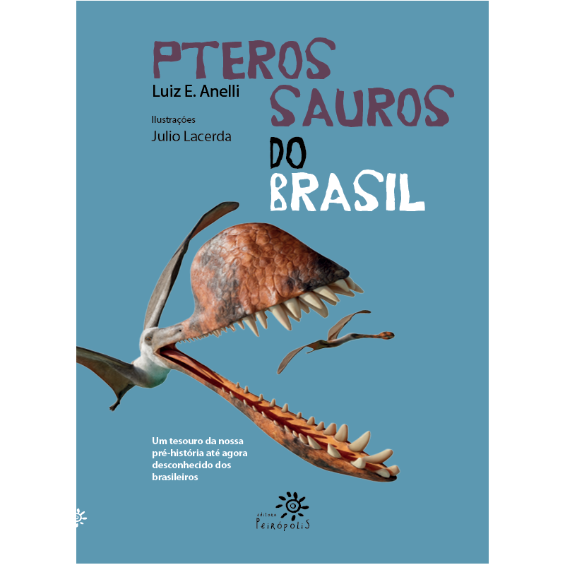 PTEROSSAUROS DO BRASIL: (FINALISTA JABUTI ACADÊMICO 2026)