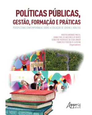 PÚBLICAS, GESTÃO, FORMAÇÃO E PRÁTICAS: PERSPECTIVAS CONTEMPORÂNEAS SOBRE A EDUCAÇÃO DE JOVENS E ADULTOS