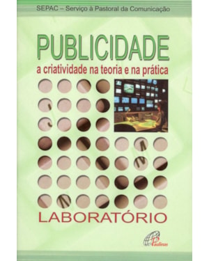 Publicidade a criatividade na teoria e na prática: laboratório