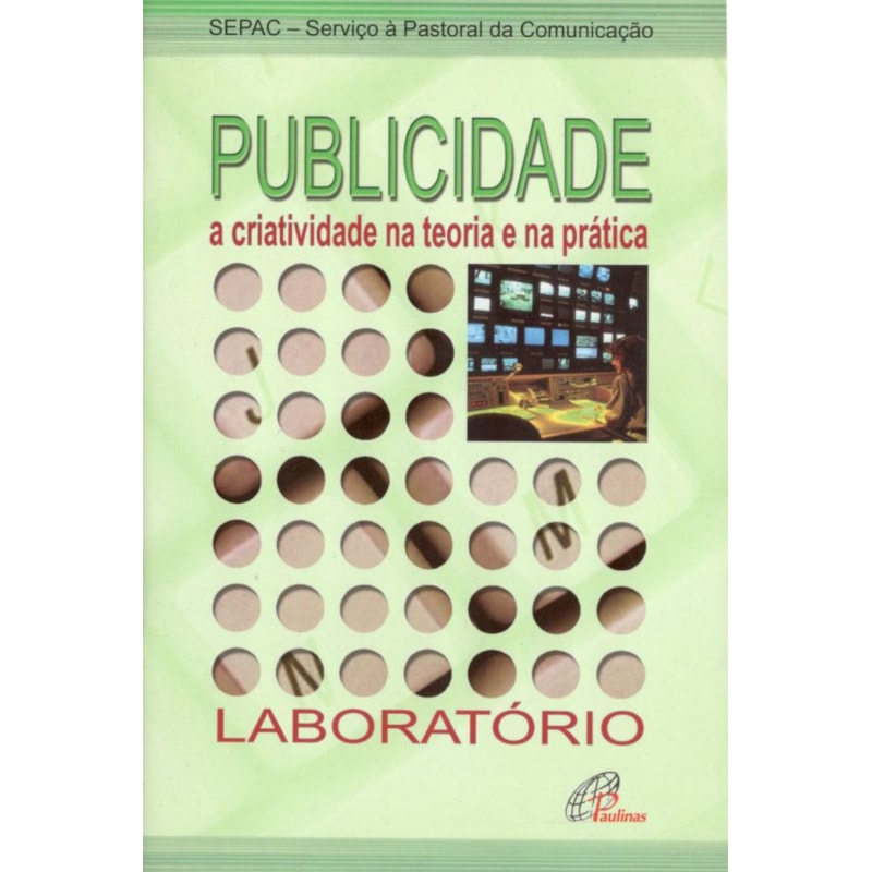PUBLICIDADE A CRIATIVIDADE NA TEORIA E NA PRÁTICA: LABORATÓRIO