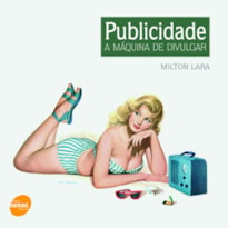 PUBLICIDADE, A MÁQUINA DE DIVULGAR