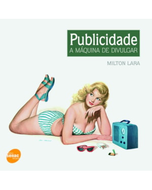 PUBLICIDADE, A MÁQUINA DE DIVULGAR