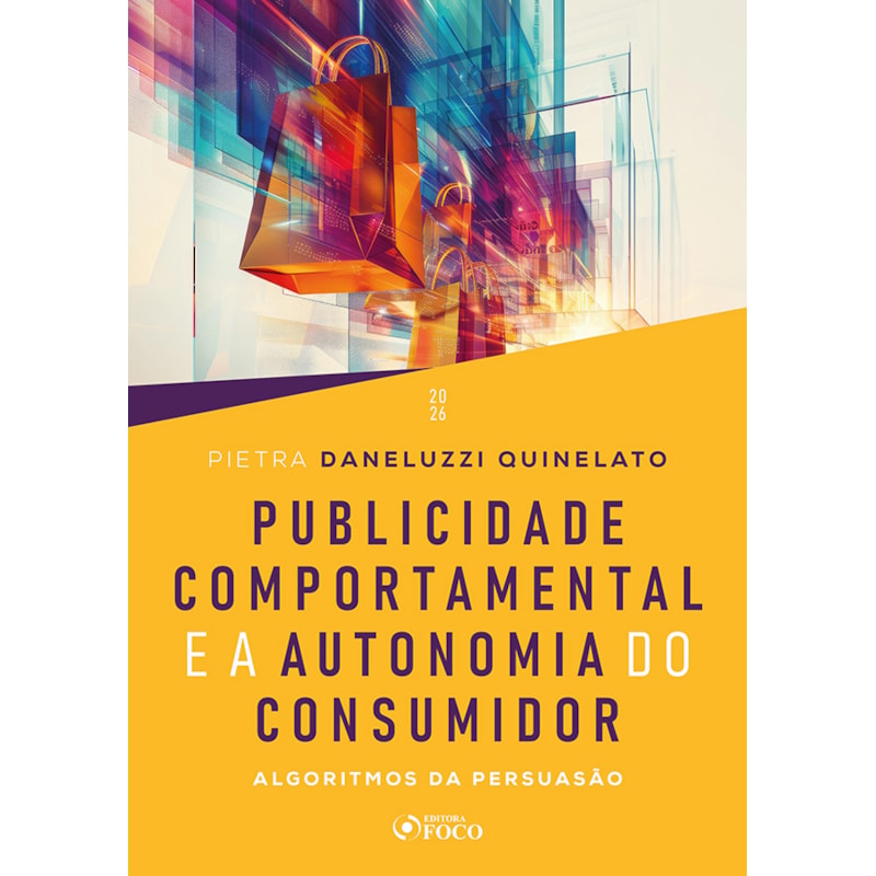 Publicidade Comportamental e a Autonomia do Consumidor - Algoritmos da Persuasão 1ª Ed 2026