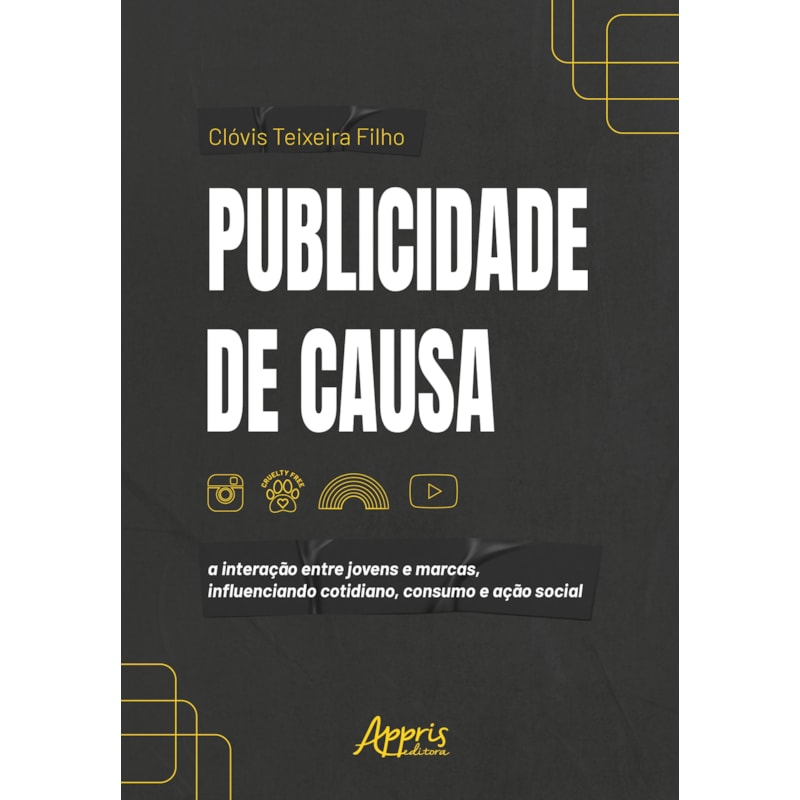 PUBLICIDADE DE CAUSA: A INTERAÇÃO ENTRE JOVENS E MARCAS, INFLUENCIANDO COTIDIANO, CONSUMO E AÇÃO SOCIAL