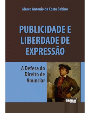PUBLICIDADE E LIBERDADE DE EXPRESSÃO - A DEFESA DO DIREITO DE ANUNCIAR
