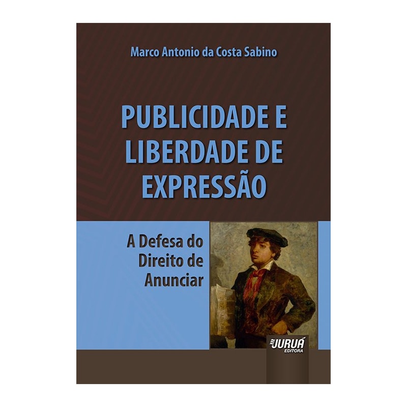 PUBLICIDADE E LIBERDADE DE EXPRESSÃO - A DEFESA DO DIREITO DE ANUNCIAR