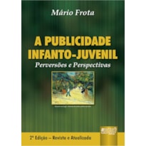 PUBLICIDADE INFANTO-JUVENIL, A - PERVERSÕES E PERSPECTIVAS