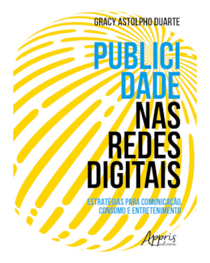 PUBLICIDADE NAS REDES DIGITAIS: ESTRATÉGIAS PARA COMUNICAÇÃO, CONSUMO E ENTRETENIMENTO