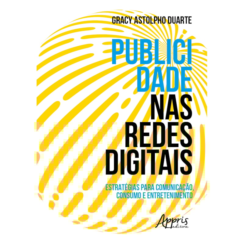 PUBLICIDADE NAS REDES DIGITAIS: ESTRATÉGIAS PARA COMUNICAÇÃO, CONSUMO E ENTRETENIMENTO