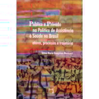 PÚBLICO E PRIVADO NA POLÍTICA DE ASSISTÊNCIA: ATORES, PROCESSOS E TRAJETÓRIAS