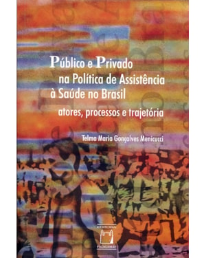 PÚBLICO E PRIVADO NA POLÍTICA DE ASSISTÊNCIA: ATORES, PROCESSOS E TRAJETÓRIAS