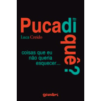 Pucadiquê? Coisas que eu não queria esquecer...