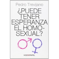 ¿PUEDE TENER ESPERANZA EL HOMOSEXUAL?