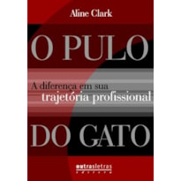 PULO DO GATO, O: A DIFERENCA EM SUA TRAJETORIA PROFISSIONAL